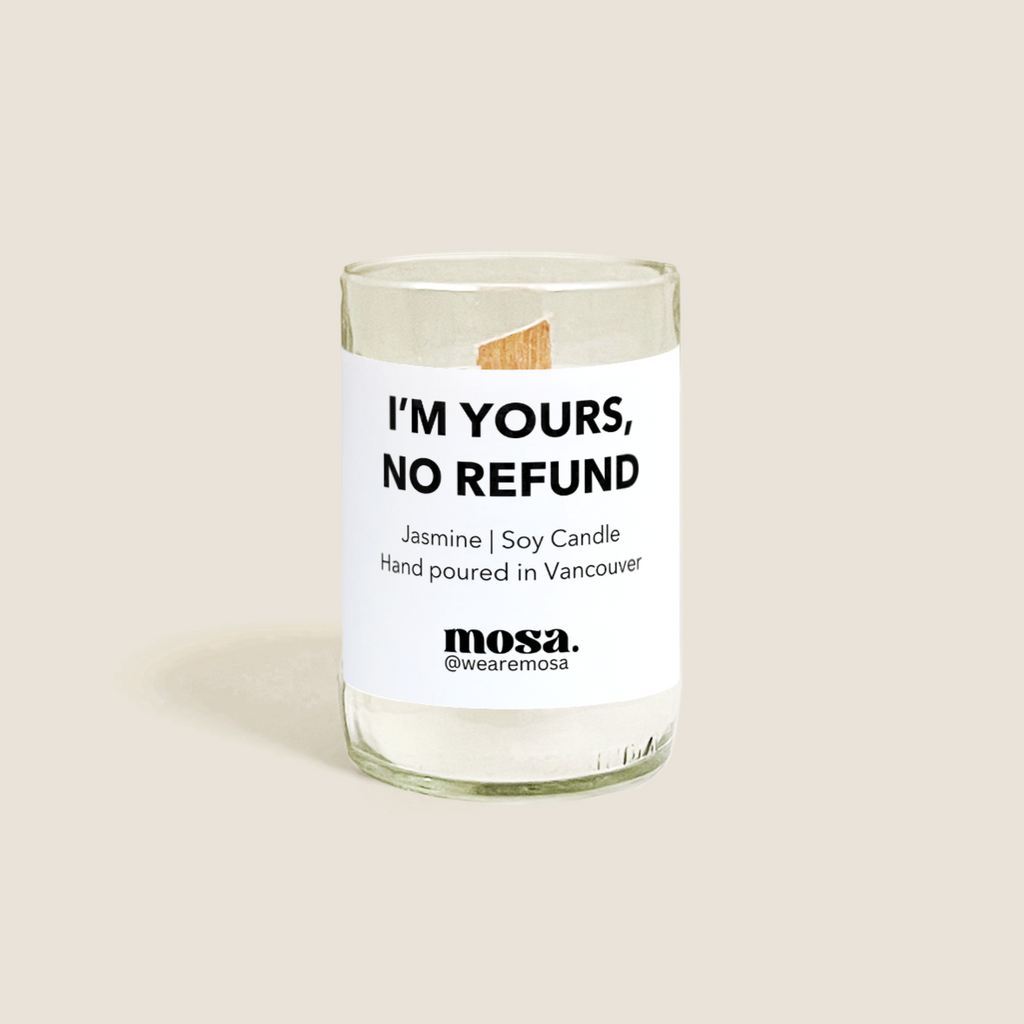 I'm yours, no refund - Valentine Special: 8oz