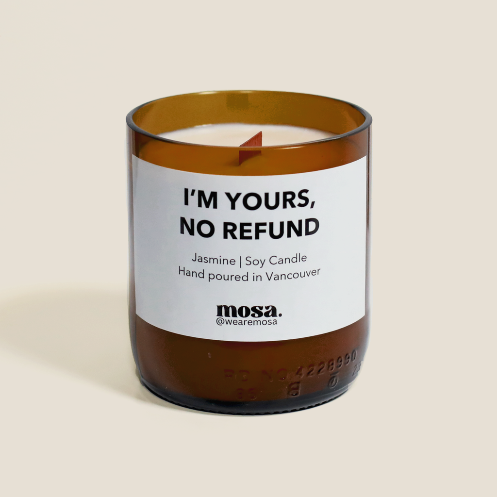 I'm yours, no refund - Valentine Special: 8oz