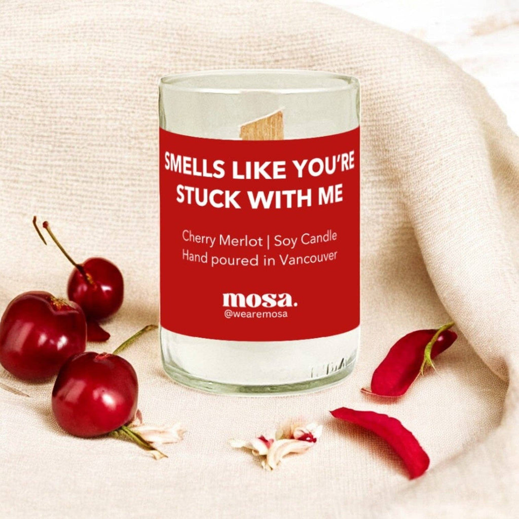 Smells like you're stuck with me - Valentine Special: 8oz