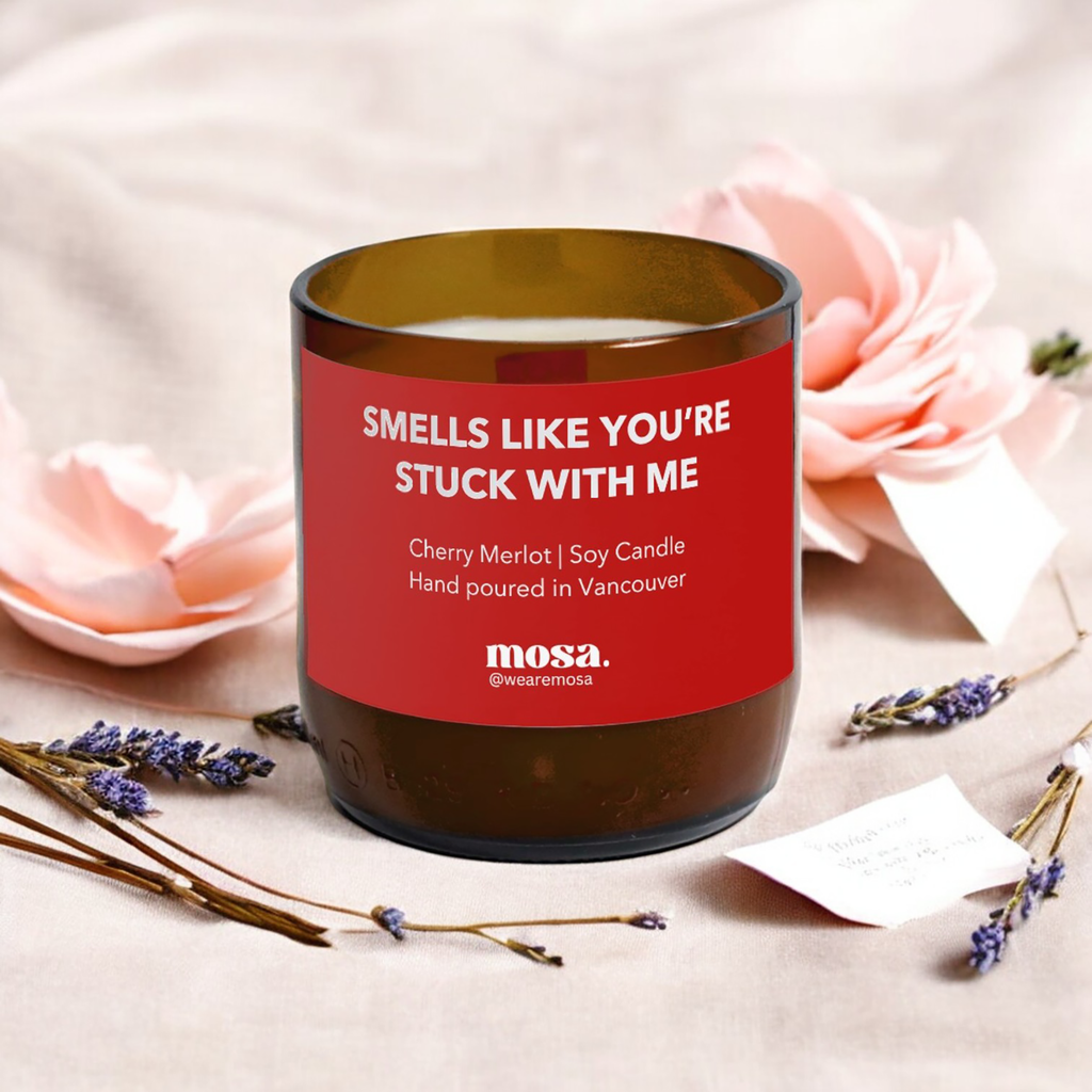 Smells like you're stuck with me - Valentine Special: 8oz